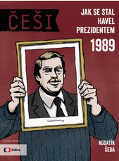 Češi 1989 – Jak se Havel stal prezidentem 